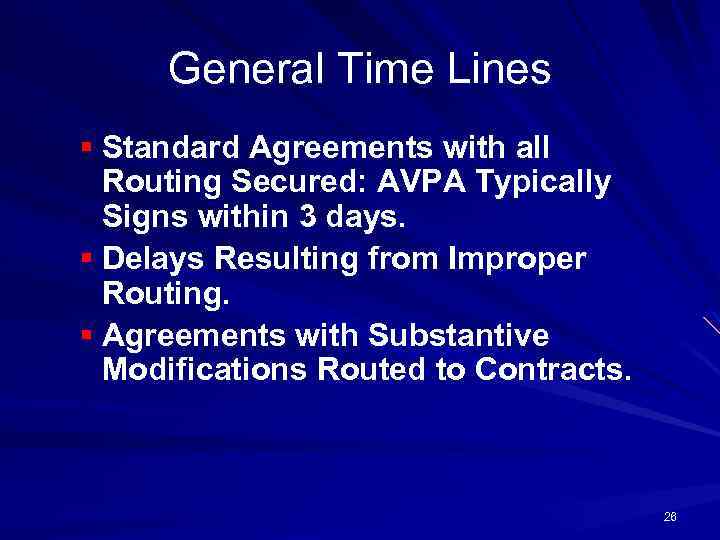 General Time Lines § Standard Agreements with all Routing Secured: AVPA Typically Signs within