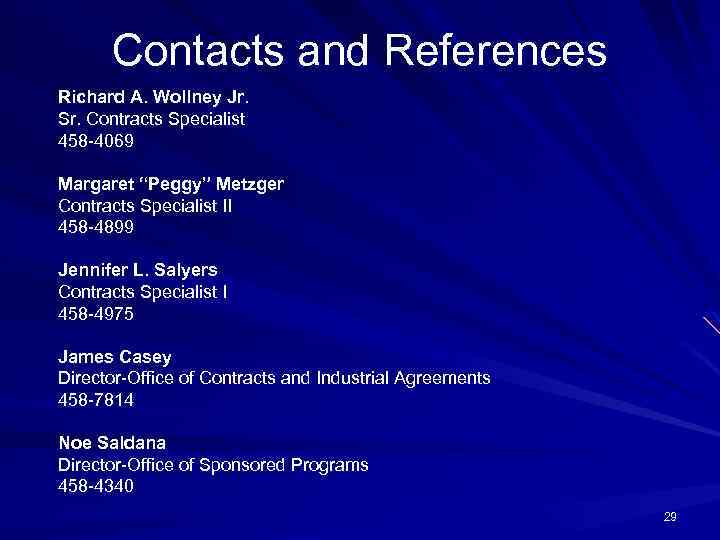 Contacts and References Richard A. Wollney Jr. Sr. Contracts Specialist 458 -4069 Margaret “Peggy”