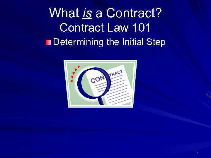 What is a Contract? Contract Law 101 Determining the Initial Step 3 