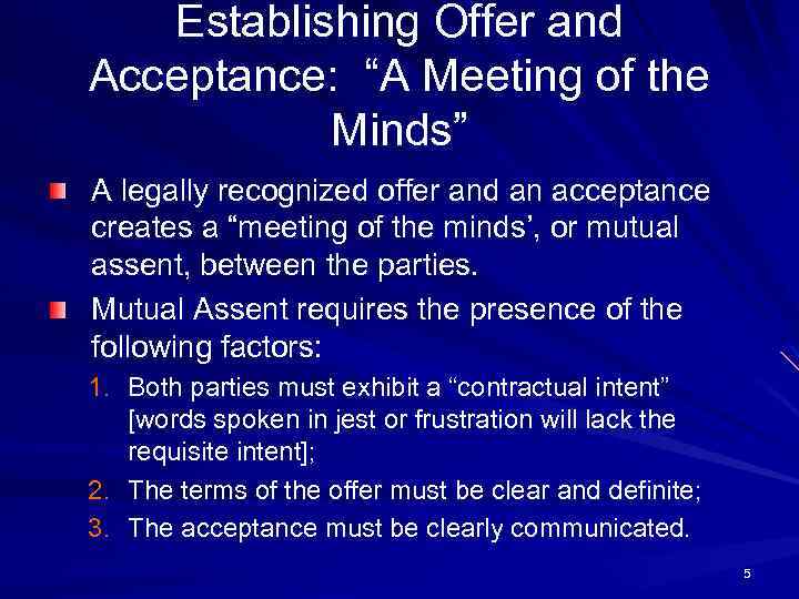 Establishing Offer and Acceptance: “A Meeting of the Minds” A legally recognized offer and