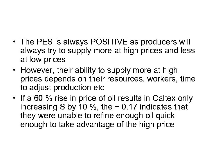  • The PES is always POSITIVE as producers will always try to supply