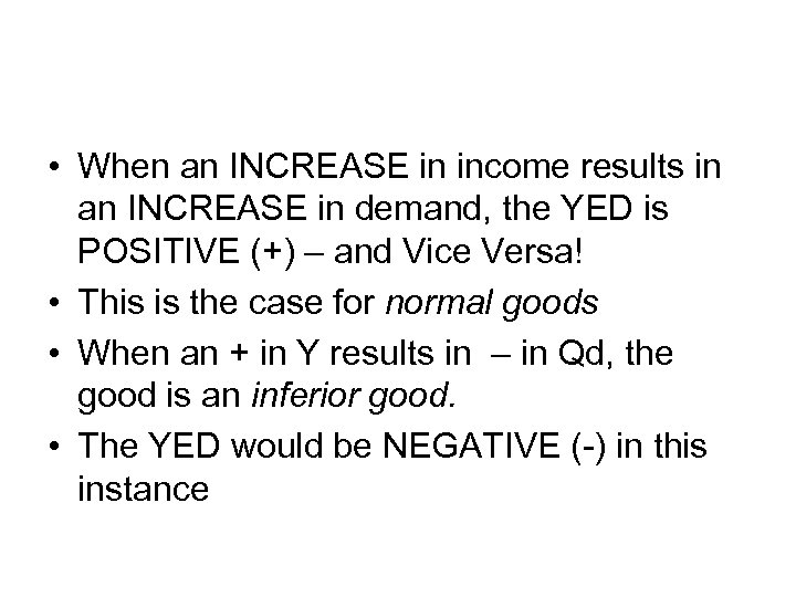  • When an INCREASE in income results in an INCREASE in demand, the