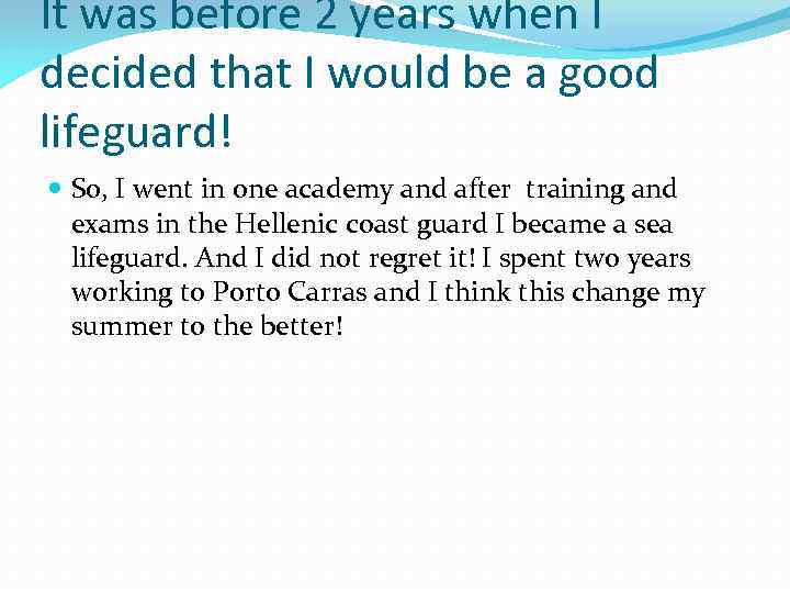 It was before 2 years when I decided that I would be a good