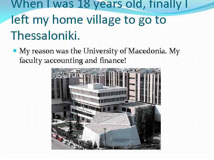 When I was 18 years old, finally I Ieft my home village to go