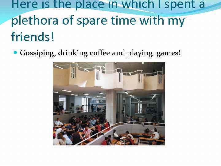 Here is the place in which I spent a plethora of spare time with