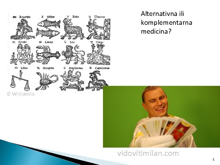 Alternativna ili komplementarna medicina? © Wikipedia vidovitimilan. com 5 