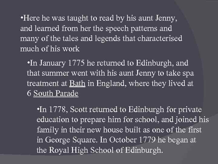  • Here he was taught to read by his aunt Jenny, and learned