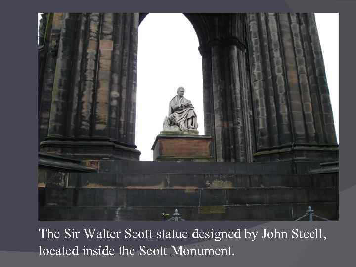 The Sir Walter Scott statue designed by John Steell, located inside the Scott Monument.