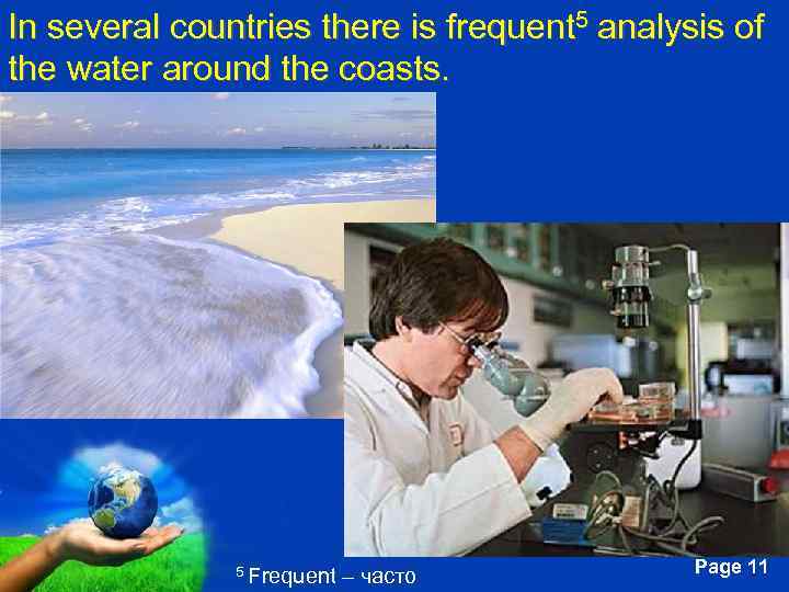 In several countries there is frequent 5 analysis of the water around the coasts.