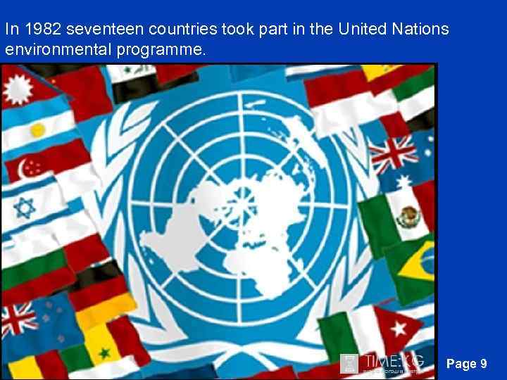 In 1982 seventeen countries took part in the United Nations environmental programme. Free Powerpoint