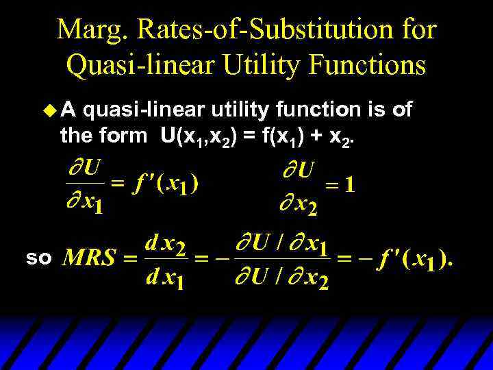Marg. Rates-of-Substitution for Quasi-linear Utility Functions u. A quasi-linear utility function is of the