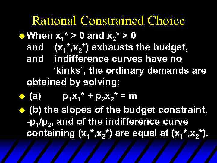 Rational Constrained Choice u When x 1* > 0 and x 2* > 0