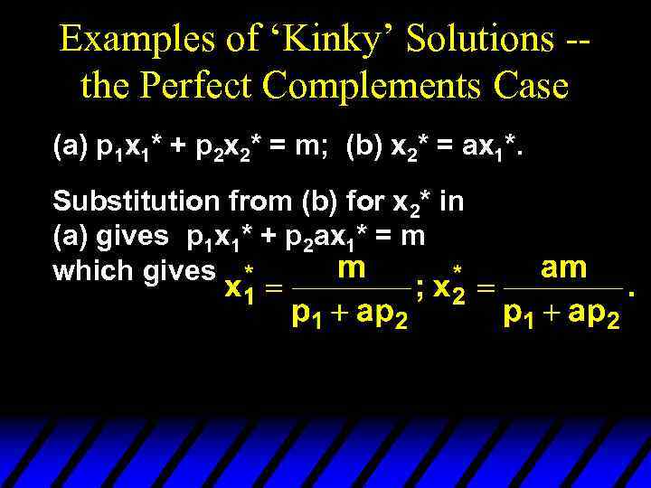 Examples of ‘Kinky’ Solutions -the Perfect Complements Case (a) p 1 x 1* +