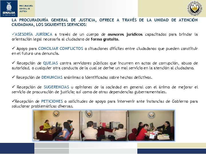 LA PROCURADURÍA GENERAL DE JUSTICIA, OFRECE A TRAVÉS DE LA UNIDAD DE ATENCIÓN CIUDADANA,