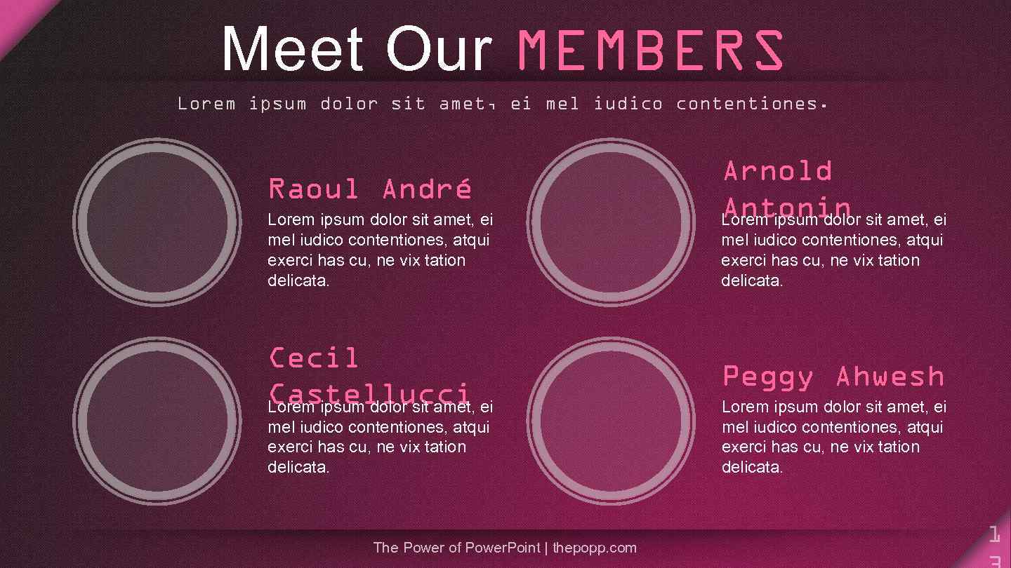 Meet Our MEMBERS Lorem ipsum dolor sit amet, ei mel iudico contentiones. Raoul André