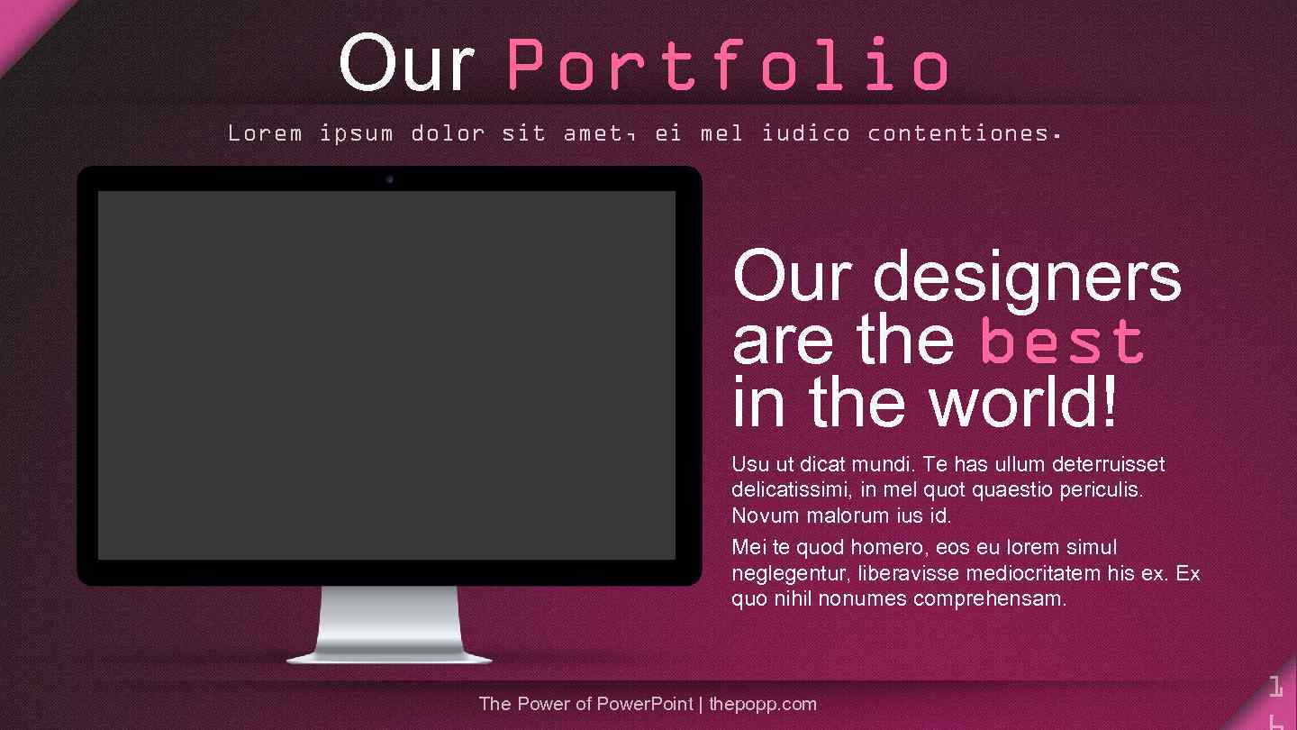 Our Portfolio Lorem ipsum dolor sit amet, ei mel iudico contentiones. Our designers are