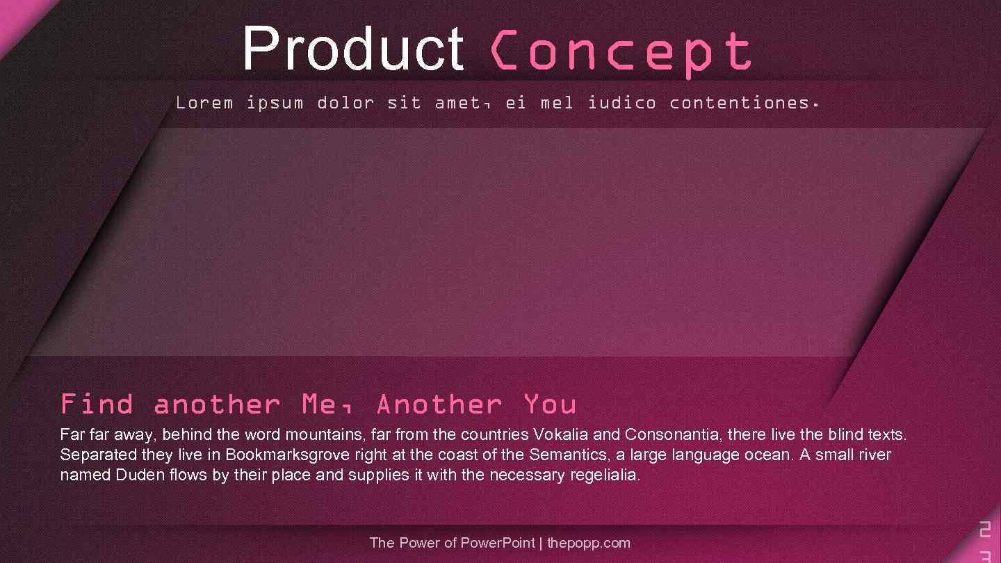 Product Concept Lorem ipsum dolor sit amet, ei mel iudico contentiones. Find another Me,