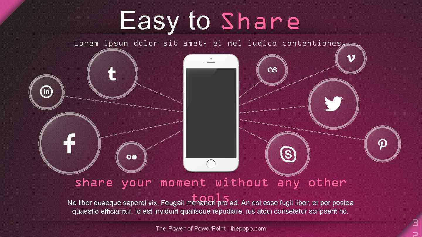 Easy to Share Lorem ipsum dolor sit amet, ei mel iudico contentiones. share your