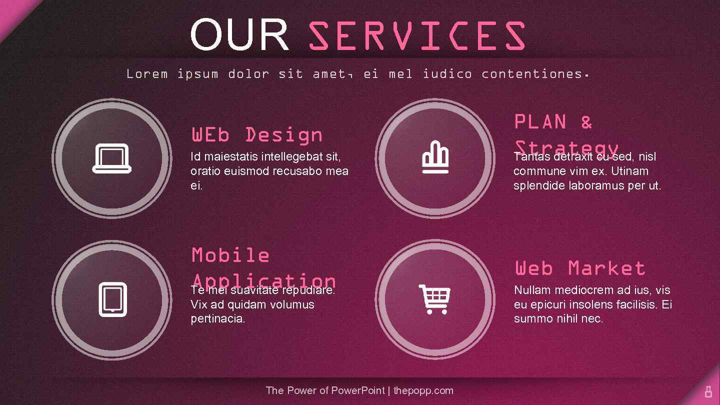 OUR SERVICES Lorem ipsum dolor sit amet, ei mel iudico contentiones. WEb Design Id