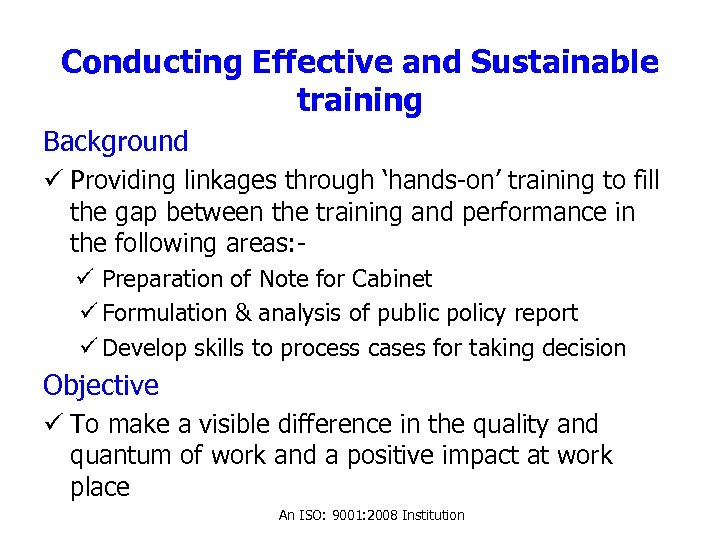Conducting Effective and Sustainable training Background ü Providing linkages through ‘hands-on’ training to fill