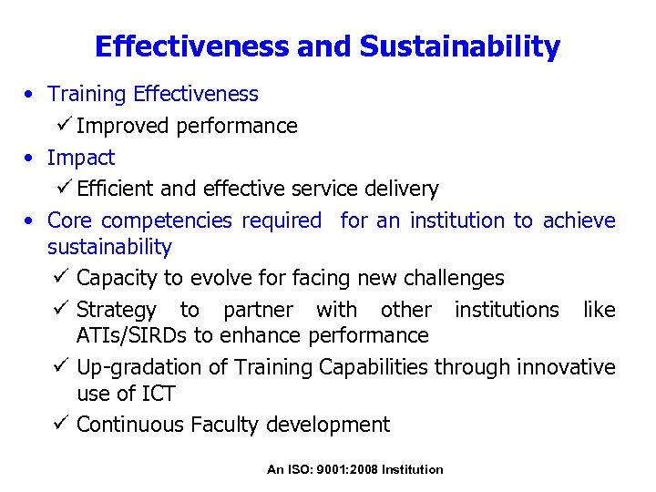 Effectiveness and Sustainability • Training Effectiveness ü Improved performance • Impact ü Efficient and