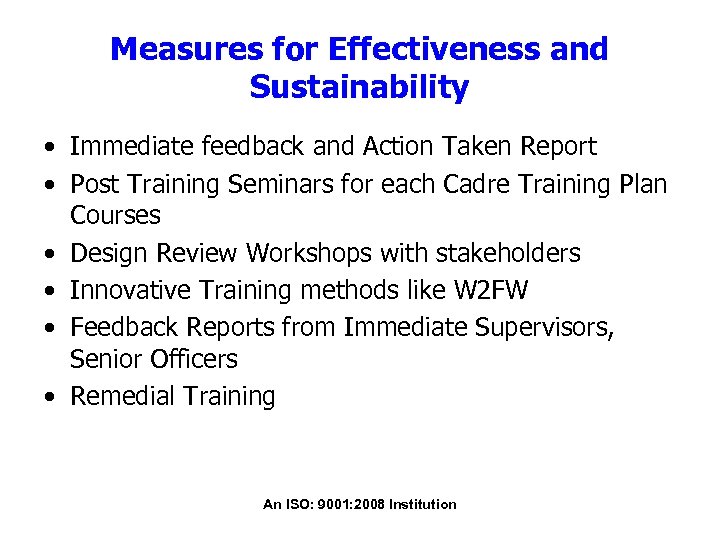 Measures for Effectiveness and Sustainability • Immediate feedback and Action Taken Report • Post