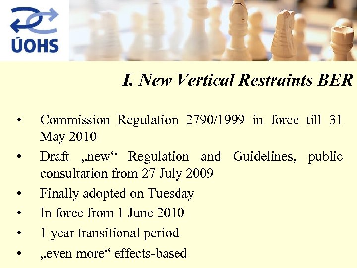 I. New Vertical Restraints BER • • • Commission Regulation 2790/1999 in force till