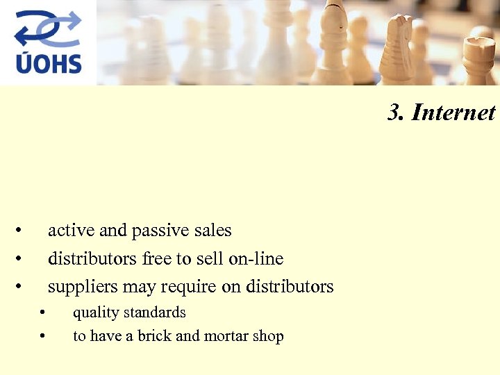 3. Internet • • • active and passive sales distributors free to sell on-line