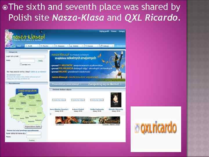  The sixth and seventh place was shared by Polish site Nasza-Klasa and QXL