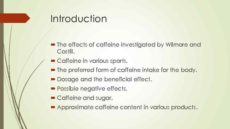 Introduction The effects of caffeine investigated by Wilmore and Costill. Caffeine in various sports.