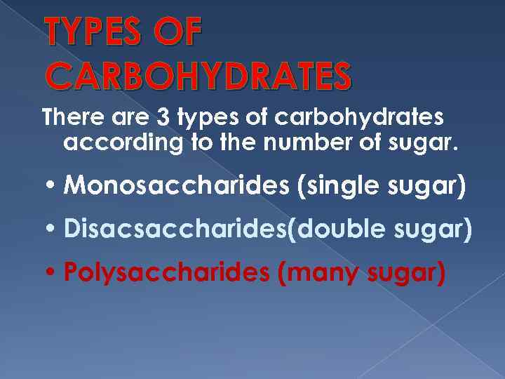 TYPES OF CARBOHYDRATES There are 3 types of carbohydrates according to the number of