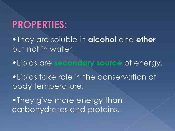 PROPERTIES: • They are soluble in alcohol and ether but not in water. •