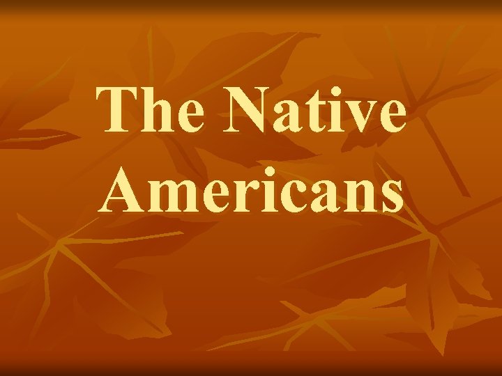 The Native Americans 