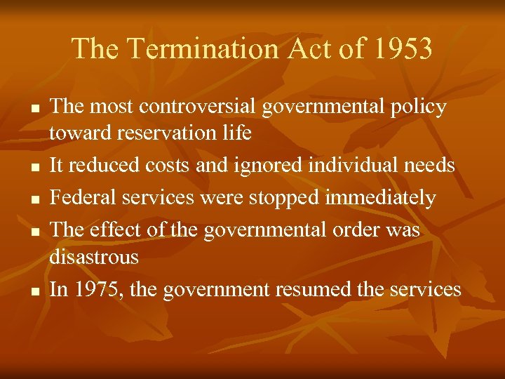 The Termination Act of 1953 n n n The most controversial governmental policy toward
