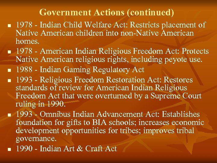 Government Actions (continued) n n n 1978 - Indian Child Welfare Act: Restricts placement