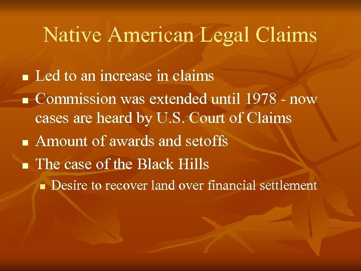 Native American Legal Claims n n Led to an increase in claims Commission was