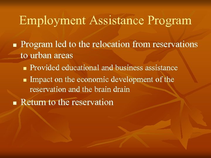 Employment Assistance Program n Program led to the relocation from reservations to urban areas