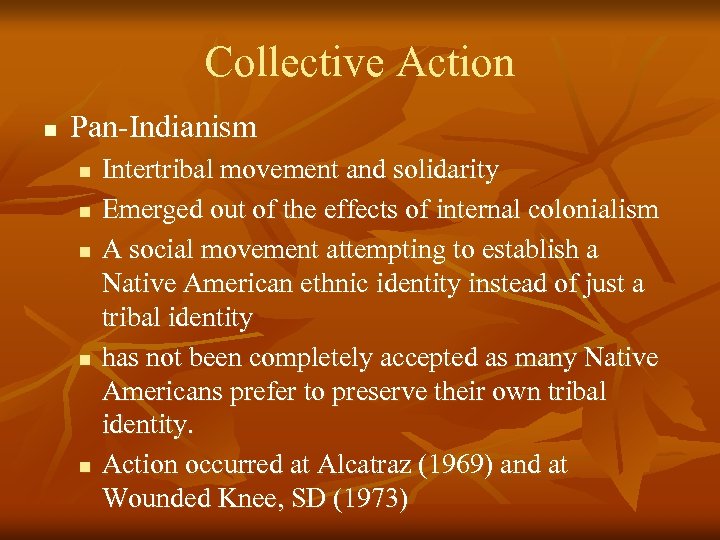 Collective Action n Pan-Indianism n n n Intertribal movement and solidarity Emerged out of
