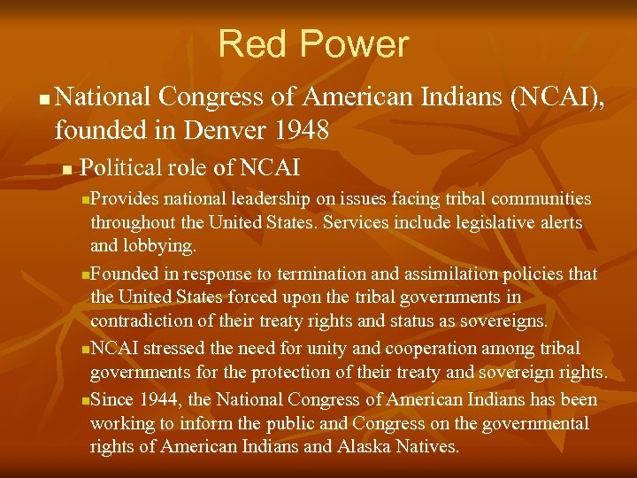 Red Power n National Congress of American Indians (NCAI), founded in Denver 1948 n