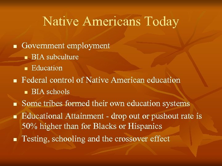 Native Americans Today n Government employment n n n Federal control of Native American