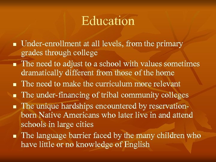 Education n n n Under-enrollment at all levels, from the primary grades through college