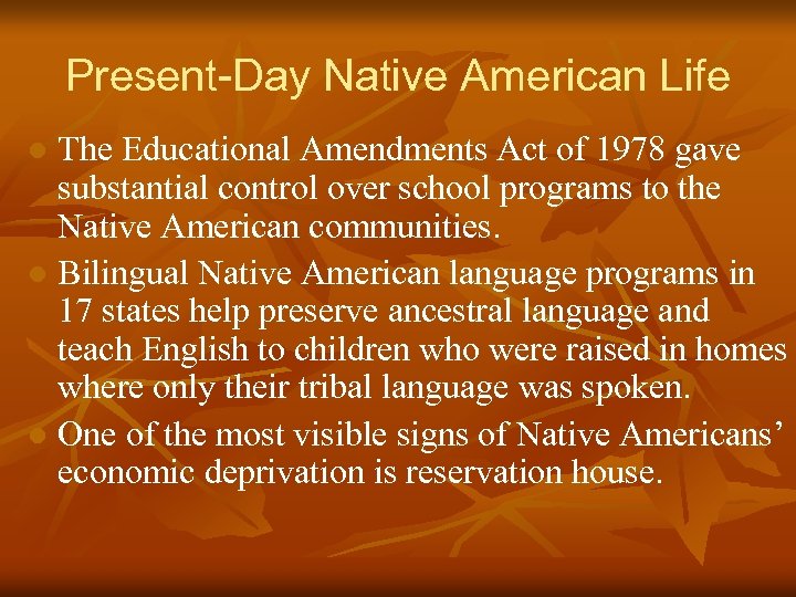 Present-Day Native American Life The Educational Amendments Act of 1978 gave substantial control over