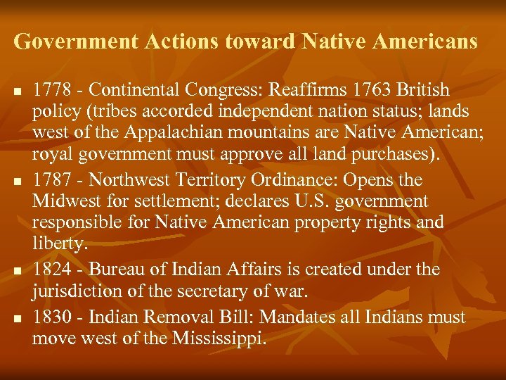 Government Actions toward Native Americans n n 1778 - Continental Congress: Reaffirms 1763 British