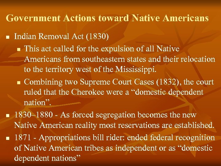 Government Actions toward Native Americans n n n Indian Removal Act (1830) n This