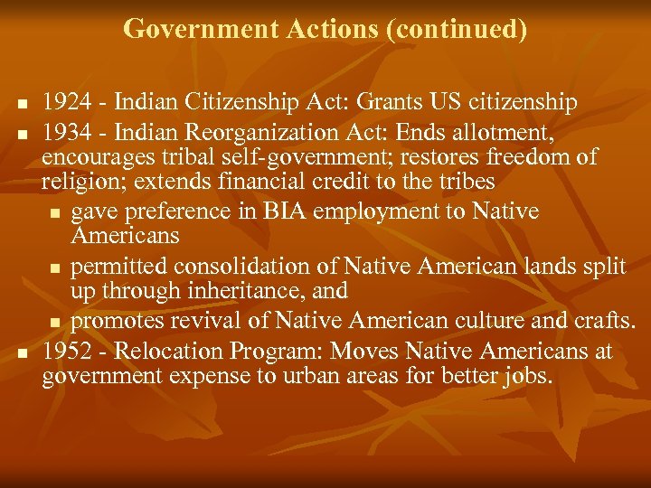 Government Actions (continued) n n n 1924 - Indian Citizenship Act: Grants US citizenship