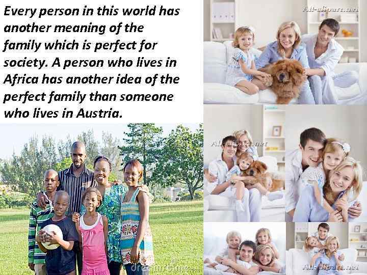 Every person in this world has another meaning of the family which is perfect