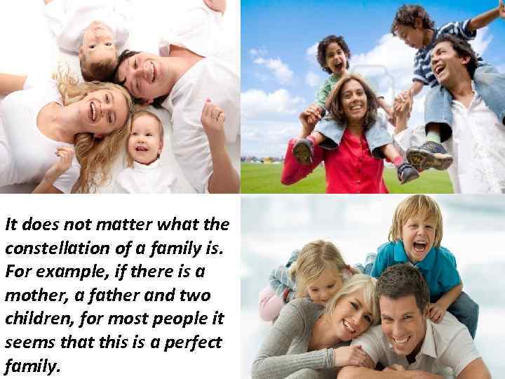 It does not matter what the constellation of a family is. For example, if