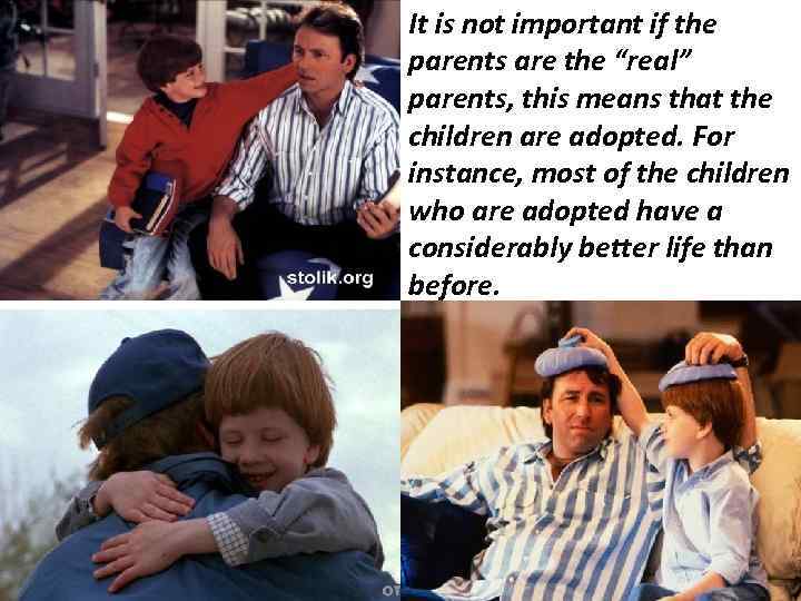 It is not important if the parents are the “real” parents, this means that