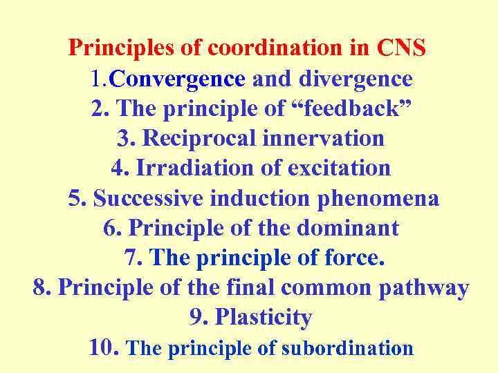 Principles of coordination in CNS 1. Convergence and divergence 2. The principle of “feedback”