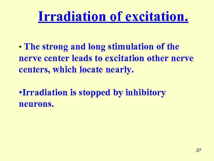 Irradiation of excitation. • The strong and long stimulation of the nerve center leads